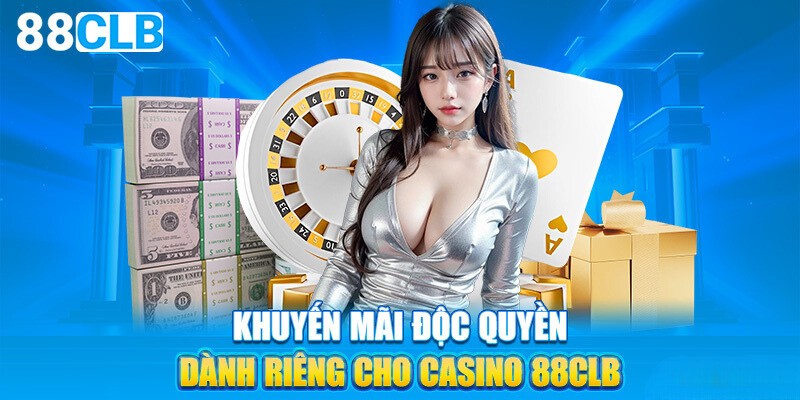 Khuyến mãi cực khủng tại casino 88clb