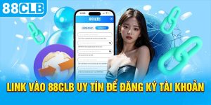 Link vào 88CLB Mới Nhất Năm 2024 Không Bao Giờ Chặn