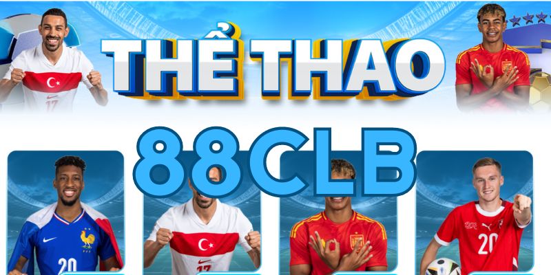 Thể Thao 88CLB - Thỏa Mãn Đam Mê Cùng Cơn Say Tiền Thưởng