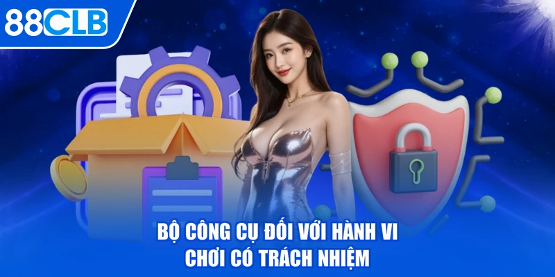 Bộ công cụ đối với hành vi chơi có trách nhiệm